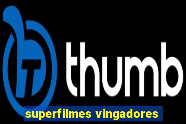 superfilmes vingadores